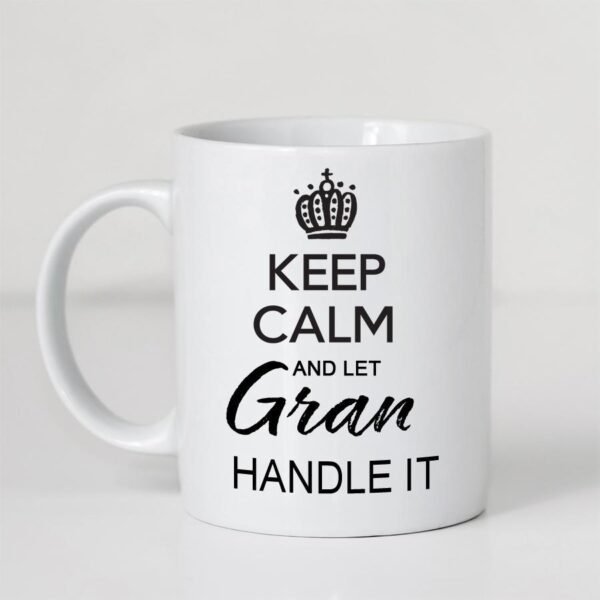Keep Calm and Let Gran Handle It Mug