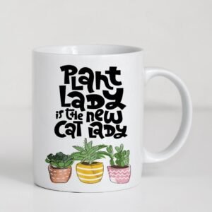 Plant Lady Is the New Cat Lady Mug